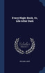 Every Night Book, Or, Life After Dark