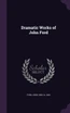 Dramatic Works of John Ford