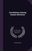 Correlations Among Atomic Electrons