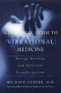 Practical Guide To Vibrational Medicine, A