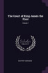 The Court of King James the First; Volume 1