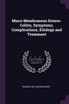 Muco-Membranous Entero-Colitis, Symptoms, Complications, Etiology and Treatment