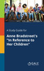 A Study Guide for Anne Bradstreet's "In Reference to Her Children"