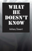 What He Doesn't Know