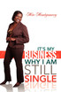 It's My Business Why I Am Still Single