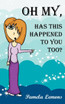 Oh My, Has This Happened to You Too?