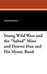 Young Wild West and the Salted Mine and Denver Dan and His Mystic Band