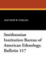 Smithsonian Institution Bureau of American Ethnology, Bulletin 117
