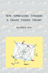 New Approaches Towards A Grand Unified Theory