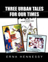 Three Urban Tales for Our Times