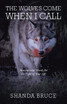 The Wolves Come When I Call