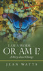 I Am a Worm ...   Or Am I?