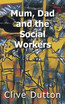 Mum, Dad and the Social Workers