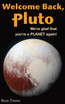 Welcome Back Pluto!  We're glad that you're a planet again.