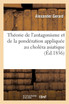 Théorie de l'antagonisme et de la pondération appliquée au choléra asiatique, aux fièvres
