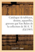 Catalogue de tableaux anciens et modernes, dessins, aquarelles et gravures par ou attribués