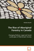 The Rise of Aboriginal Forestry in Canada