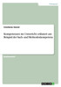 Kompetenzen im Unterricht erläutert am Beispiel der Sach- und Methodenkompetenz