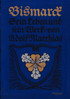 Bismarck - Sein Leben und sein Werk