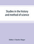 Studies in the history and method of science