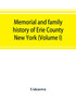 Memorial and family history of Erie County, New York (Volume I)
