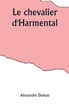 Le chevalier d'Harmental