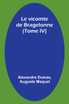 Le vicomte de Bragelonne (Tome IV)