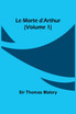 Le Morte d'Arthur (Volume 1)