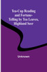 Tea-Cup Reading and Fortune-Telling by Tea Leaves, Highland Seer