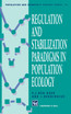 Regulation and Stabilization Paradigms in Population Ecology