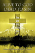Alive to God Dead to Sin