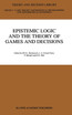 Epistemic Logic and the Theory of Games and Decisions