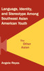Language, Identity, and Stereotype Among Southeast Asian American Youth