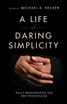 A Life of Daring Simplicity