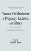 Vitamin B-6 Metabolism in Pregnancy, Lactation, and Infancy