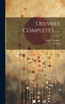 Oeuvres Complètes......