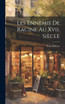 Les Ennemis De Racine Au Xvii. Siècle