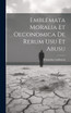 Emblemata moralia et oeconomica de rerum usu et abusu