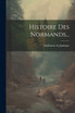 Histoire Des Normands...