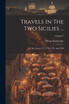 Travels In The Two Sicilies ...