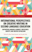International Perspectives on Creative Writing in Second Language Education