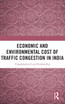 Economic and Environmental Cost of Traffic Congestion in India