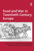 Food and War in Twentieth Century Europe