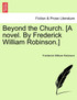 Beyond the Church. [A novel. By Frederick William Robinson.]