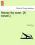 Never-for ever. [A novel.]