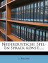 Nederduytsche Spel- En Spraek-konst......