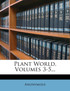 Plant World, Volumes 3-5...