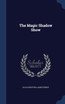 The Magic Shadow Show
