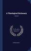 A Theological Dictionary; Volume 2