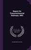 Report On Transcontinental Railways, 1883